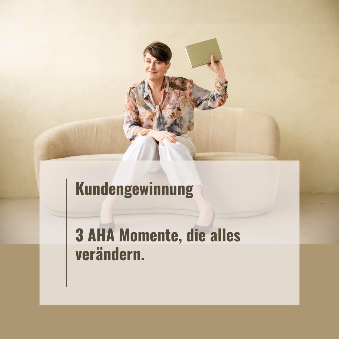 Kundengewinnung – 3 Aha Momente, die alles verändern